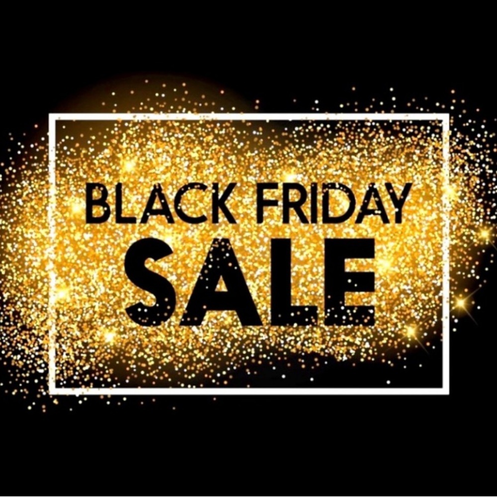 BLACK FRIDAY SALE STARTS NOW!! 
ALL PRICES HAVE BEEN SLASHED!!!